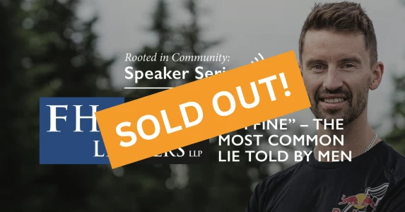 SOLD OUT! FH&P Speaker Series - "I'M FINE"- The Most Common Lie Told By Men